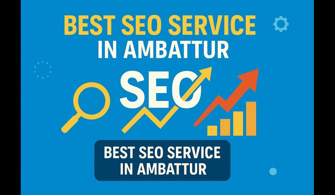 Grow Fast with #1 Best SEO Service in Ambattur Tamil Nadu.